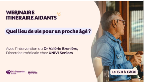 WEBINAIRE Itinéraire Aidants " Quel lieu de vie pour un proche âgé " 13 Novembre à 13h30